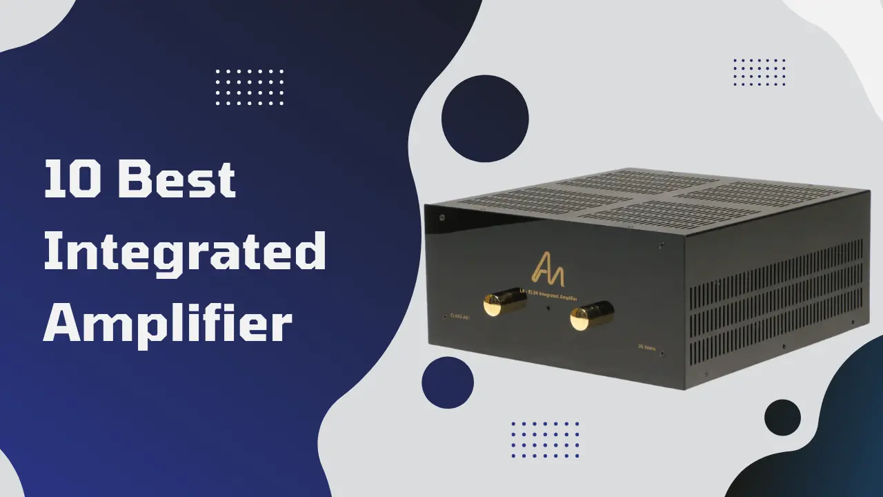 10 Best Integrated Amplifiers